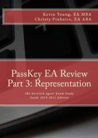 PassKey EA Review, Part 3: Representation, IRS Enrolled Agent Exam Study Guide 2011-2012 Edition 0982266081 Book Cover