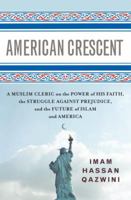 American Crescent: A Muslim Cleric on the Power of His Faith, the Struggle Against Prejudice, and the Future of Islam and America 1400064546 Book Cover