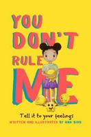 You don’t rule me: Tell it to your feelings B0FBLLNDXP Book Cover