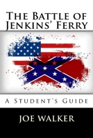 The Battle of Jenkins' Ferry: A Student's Guide 1508964823 Book Cover