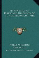 Petri Wisselingii Dissertatio Herodotea Ad Ti. Hemsterhusium (1758) 1166302660 Book Cover