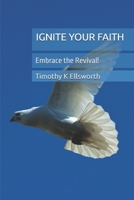 Ignite Your Faith: Embrace the Revival! B0DPSP7L3C Book Cover
