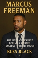 MARCUS FREEMAN: The Linebacker's Mind Behind a modern collage Football Power B0GGSQ659R Book Cover