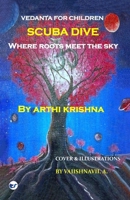 Scuba Dive - Where Roots Meet the Sky: Vedanta for Children 9375001962 Book Cover