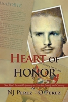 Heart of Honor: One Man's Incredible Journey to Save his Family and Country 1648019536 Book Cover