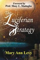 The Luciferian Strategy: Encouraging the Body of Christ to Occupy until He returns! 9788058760 Book Cover