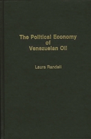 The Political Economy of Venezuelan Oil: 0275928233 Book Cover