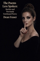 The Poems Less Spoken: Rarities and Previously Unreleased Poetry 1717589766 Book Cover