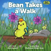 Bean Takes a Walk (Bean in the Garden #1) 0989893022 Book Cover