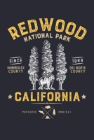 Redwood National Park California Humboldt County Del Norte County Since 1969 Preserve Protect: Redwood National and State Parks Lined Notebook, ... Composition Notebook, Gifts for Travelers 1670977145 Book Cover