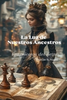 LA LUZ DE NUESTROS ANCESTROS: FRAGMENTOS DEL REINO (Nagel) (Spanish Edition) B0FNKLBKLP Book Cover