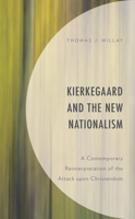 Kierkegaard and the New Nationalism: A Contemporary Reinterpretation of the Attack upon Christendom 1793640351 Book Cover