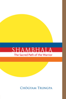 Shambhala: The Sacred Path of the Warrior 0877732647 Book Cover