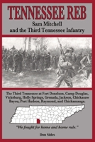 Tennessee Reb: Sam Mitchell and the Third Tennessee Infantry 1725981173 Book Cover