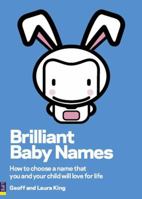 Brilliant Baby Names: How to Choose a Name That You and Your Child Will Love for Life 027372200X Book Cover