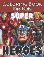 Super Hero coloring book for kids: High-Quality Coloring Book For Kids With Unique Illustrations Of SUPER HEROES B093CHJ59X Book Cover