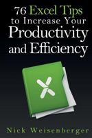 76 Excel Tips to Increase Your Productivity and Efficiency 149910085X Book Cover