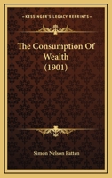 The Consumption of Wealth 1021517593 Book Cover