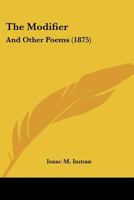 The Modifier: And Other Poems 1120905389 Book Cover