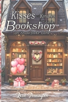 Kisses and Kindles at the Little bookshop on Snowflake Lane: A Cozy Valentine's Smalltown romance about Books, Poetry, and Quiet Love (Snowflake Lane Bookshop Romance) 191838536X Book Cover