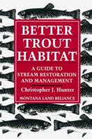 Better Trout Habitat: A Guide To Stream Restoration And Management 0933280777 Book Cover