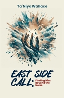 East Side Call: Finding Him Beyond the Noise B0DWLZ7Q3L Book Cover
