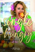 Single and Hungry: A Realistic Guide to Food and Self-Love 099122762X Book Cover