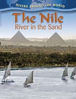 The Nile: River in the Sand 0778774686 Book Cover
