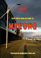 Mekong: Der Pate von Altona III 3743158523 Book Cover