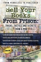 Selling Your Books From Prison: Tips, Tactics, and Secrets From A Pro 1637514751 Book Cover