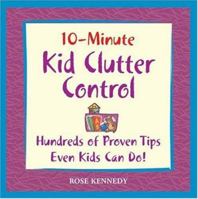 10-Minute Clutter Control For Kids: Hundreds of Proven Tips Even Kids Can Do! (10 Minute) 1592332242 Book Cover