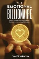 The Emotional Billionaire: Traits women should look for but were never taught to see B0GNYRKFP8 Book Cover