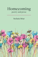 Homecoming: poetry & prose B08M88KRJL Book Cover