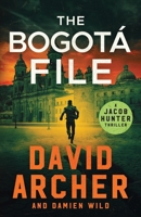 The Bogotá File (Jacob Hunter) 1636964680 Book Cover