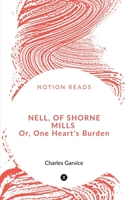 Nell, of Shorne Mills or, One Heart's Burden 1647605822 Book Cover