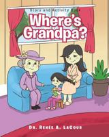 Where's Grandpa?: Story and Activity Book 1641400218 Book Cover