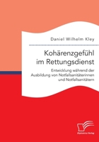 Koh�renzgef�hl im Rettungsdienst. Entwicklung w�hrend der Ausbildung von Notfallsanit�terinnen und Notfallsanit�tern 3961467919 Book Cover