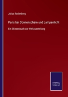 Paris bei Sonnenschein und Lampenlicht: Ein Skizzenbuch zur Weltausstellung 3752528788 Book Cover