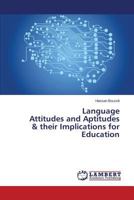 Language Attitudes and Aptitudes & their Implications for Education 3659750123 Book Cover