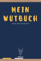 Mein Wutbuch - Mein Wuttagebuch - Wei�hirsch: A5 5-Minuten Wuttagebuch - Wutbuch - Tagebuch - Eintragbuch - Selbstreflexion - Mindset - Achtsamkeit - Geschenkbuch f�r Studenten, Sch�ler, M�tter, V�ter 108118213X Book Cover