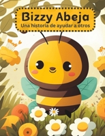 Bizzy Abeja: Una historia de ayudar a otros (Spanish Edition) B0C2SH6M4C Book Cover
