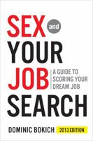 Sex and Your Job Search 2013: A Guide to Scoring Your Dream Job 098870000X Book Cover