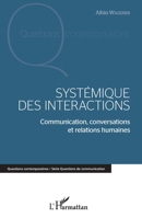 Systémique des interactions: Communication, conversations et relations humaines (Questions Contemporaines) (French Edition) 2343169594 Book Cover
