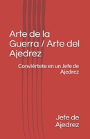 Arte de la Guerra / Arte del Ajedrez: Conviértete en un Jefe de Ajedrez B08RKP8M4P Book Cover