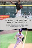 The 2026 Pittsburgh Pirates Minor League Guide B0G3XNY252 Book Cover