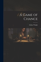 A Game of Chance - Primary Source Edition 1021407054 Book Cover