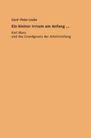 Ein kleiner Irrtum am Anfang,,: Karl Marx und das Grundgesetz der Arbeitsteilung 3347210662 Book Cover