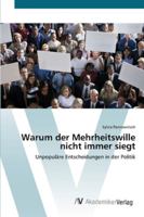 Warum der Mehrheitswille nicht immer siegt: Unpopuläre Entscheidungen in der Politik 3639417046 Book Cover