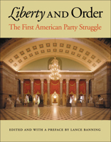 Liberty and Order: The First American Party Struggle 0865974187 Book Cover