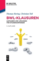 Bwl-Klausuren: Aufgaben Und Lsungen Fr Studienanfnger 3110761513 Book Cover